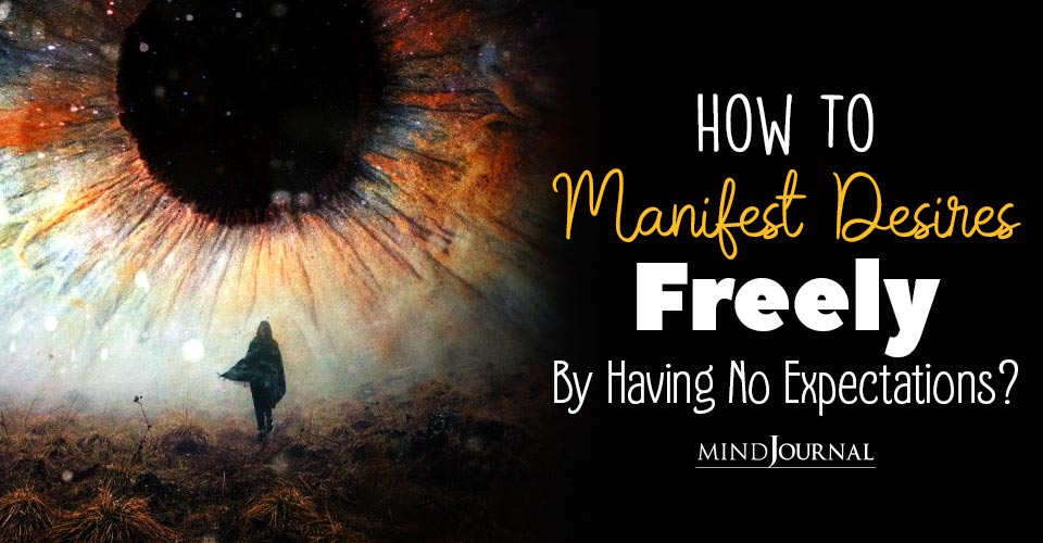 How To Manifest Desires Freel No Expectations