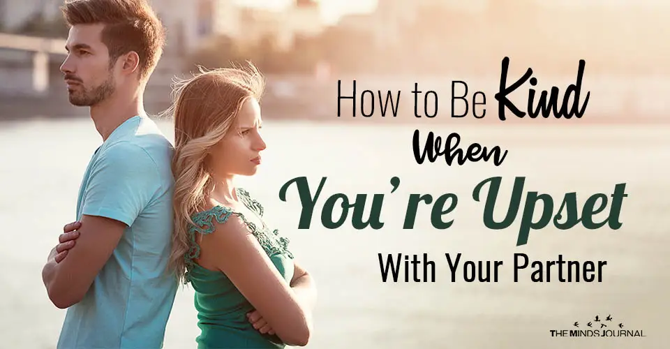 How to Be Kind When You’re Upset With Your Partner