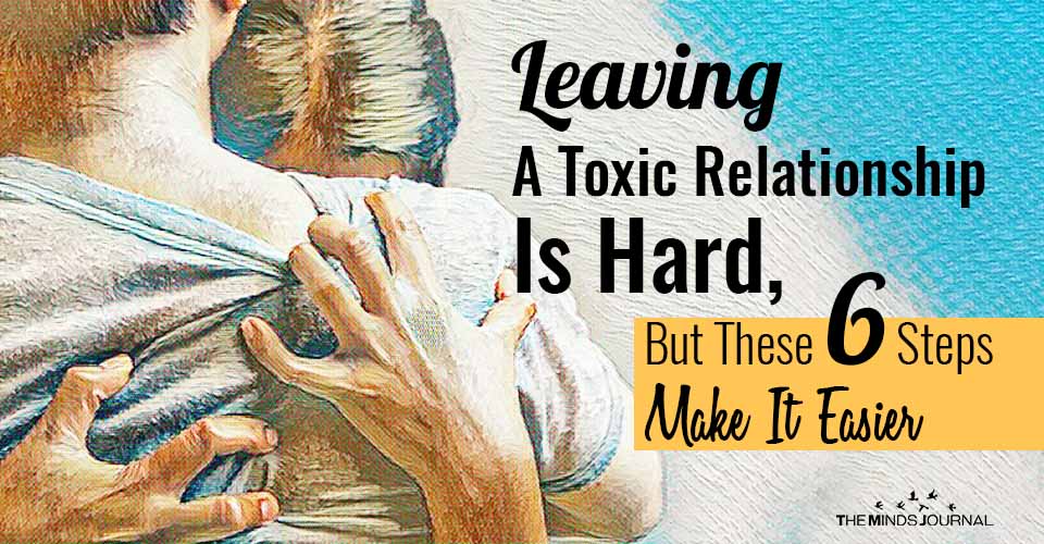 Leaving A Toxic Relationship Is Hard, But These 6 Steps Make It Easier