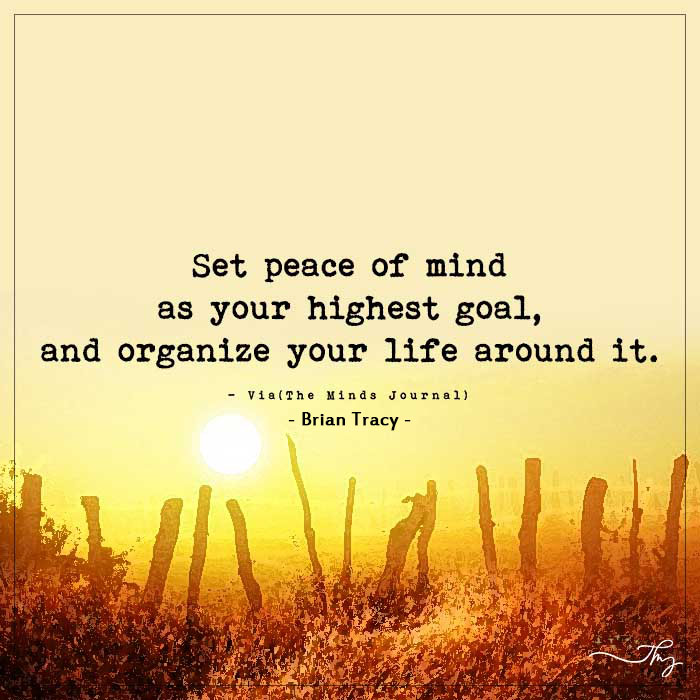 Set Peace Of Your Mind As Your Highest Goal