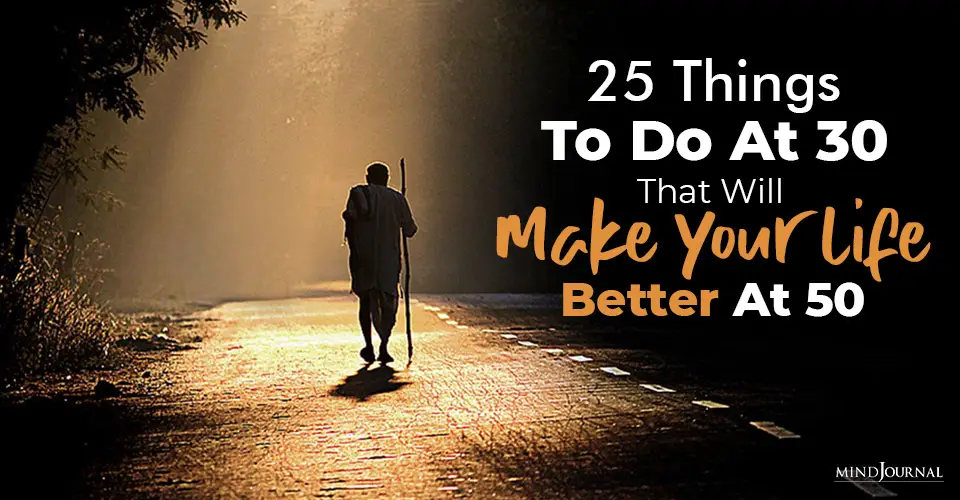 25 Things To Do At 30 That Will Make Your Life Better At 50