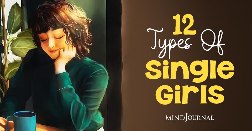 12 Types Of Single Girls (Which One Are You?)