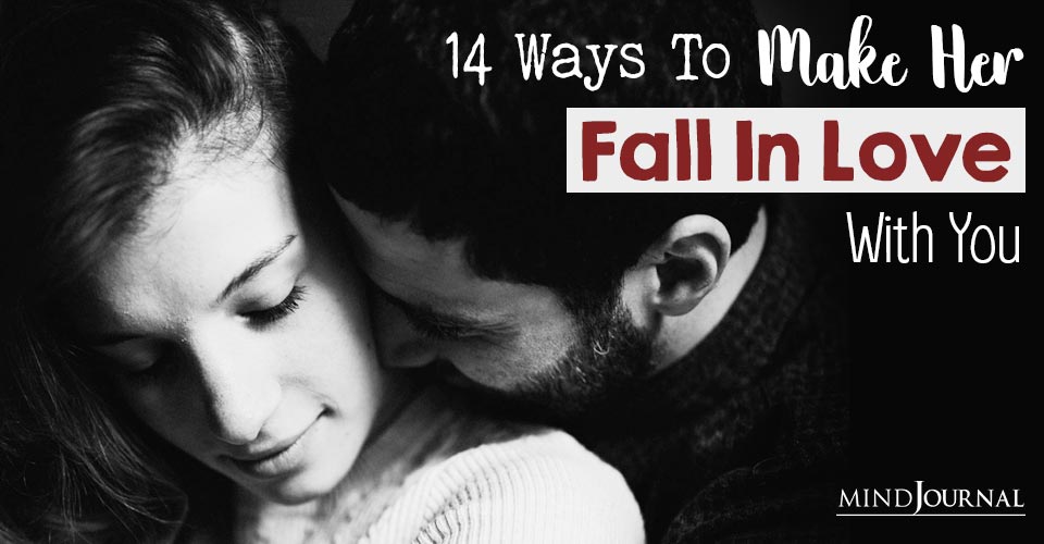 14 Ways To Make Her Fall In Love With You