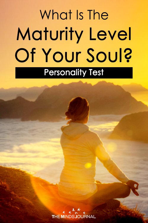 What Is The Actual Maturity Level Of Your Soul? Find Out