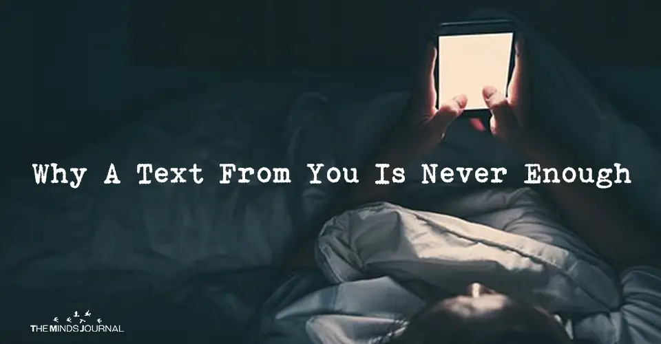 Why A Text From You Is Never Enough