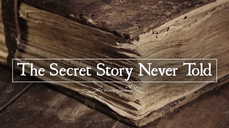 The Secret Story Never Told - The Minds Journal