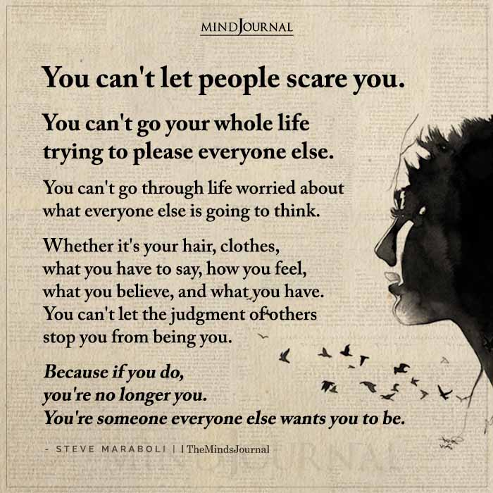 you cant let people scare you