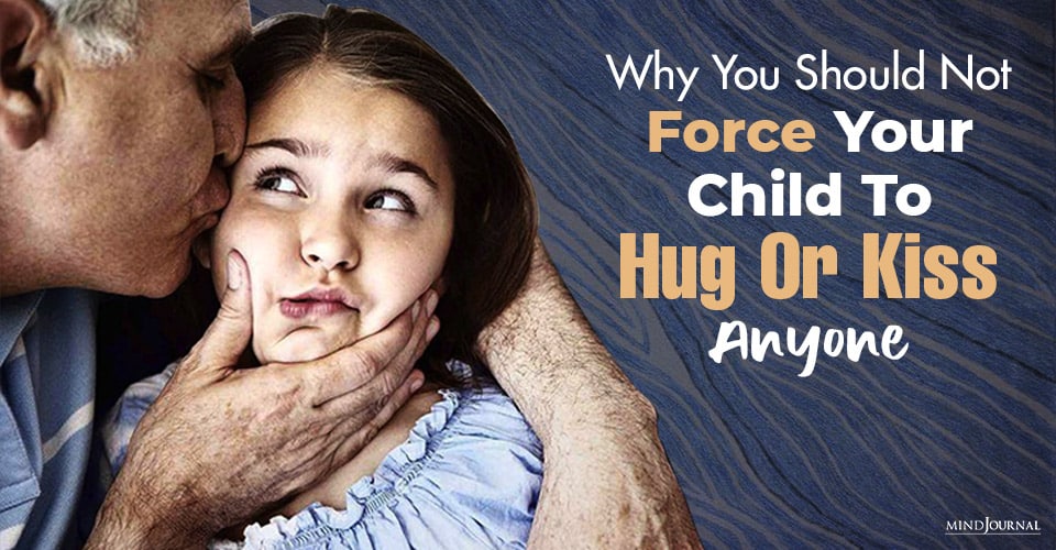 you should not force your child to hug or kiss anyone