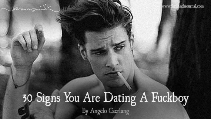 30 Signs You Are Dating A Fuckboy