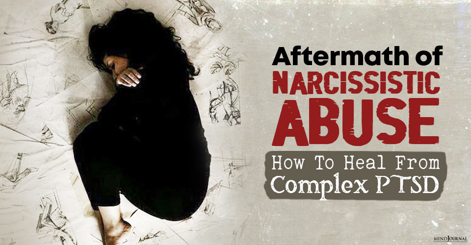 Aftermath of Narcissistic Abuse And Healing from Complex PTSD