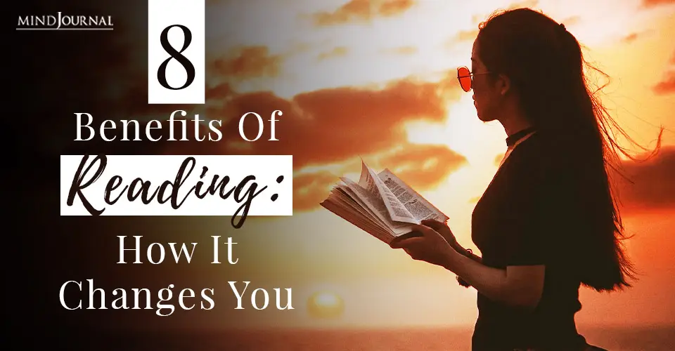 8 Benefits of Reading: How It Changes You