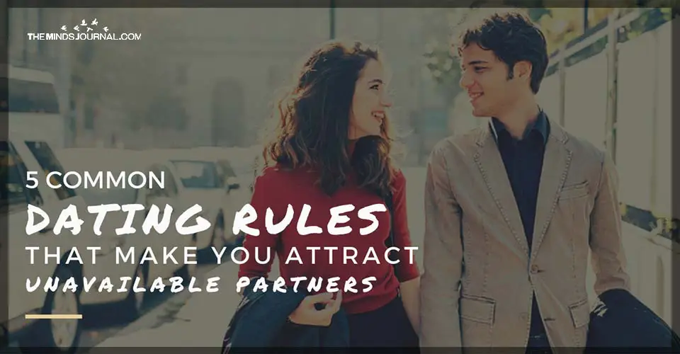 5 Common Dating Rules That Make You Attract Unavailable Partners