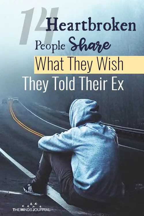 Heartbroken People Share What They Wish They Told Their Ex pin