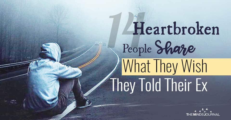 14 Heartbroken People Share What They Wish They Told Their Ex