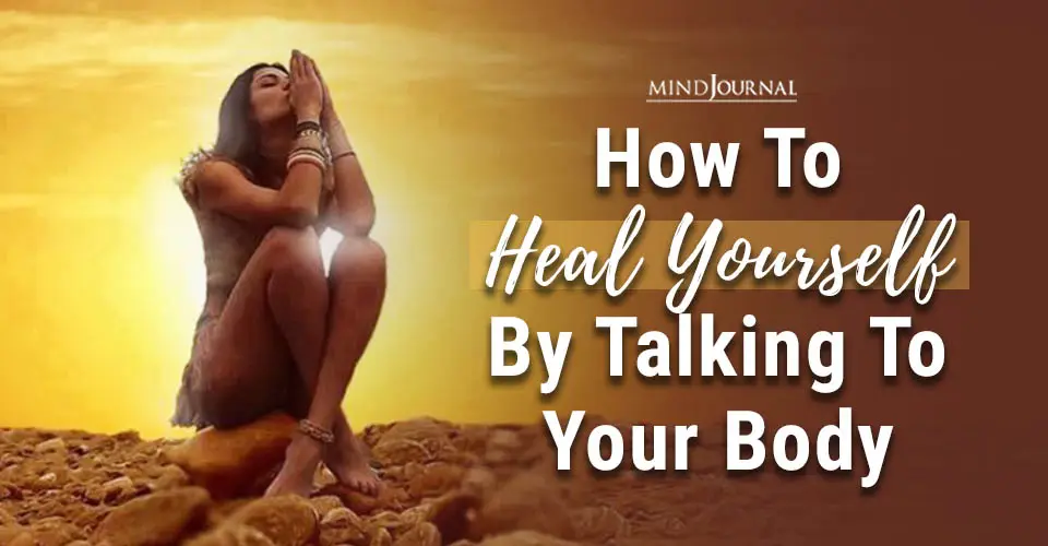 How To Heal Yourself By Talking To Your Body