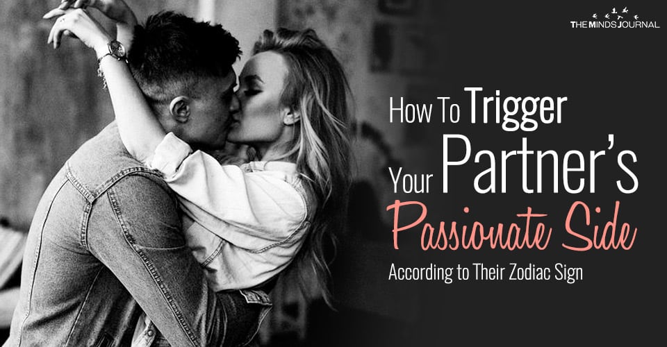 How To Trigger Your Partner’s Passionate Side According To Their Zodiac Sign