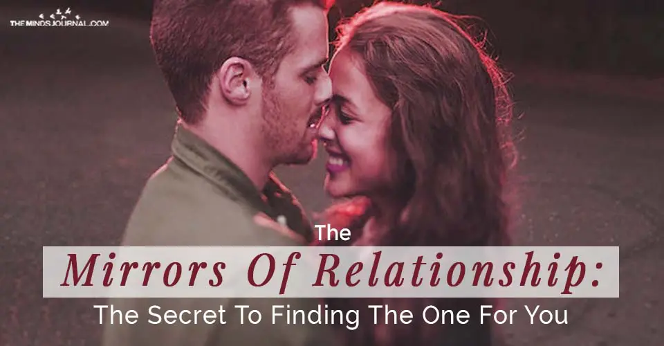 The Mirrors Of Relationship: The Secret To Finding The One For You
