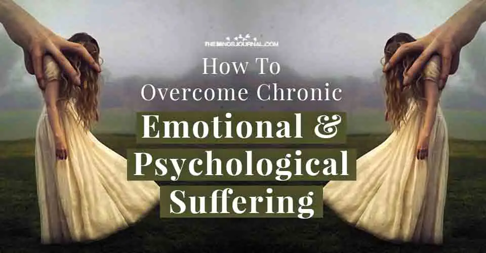 How to Overcome Chronic Emotional and Psychological Suffering
