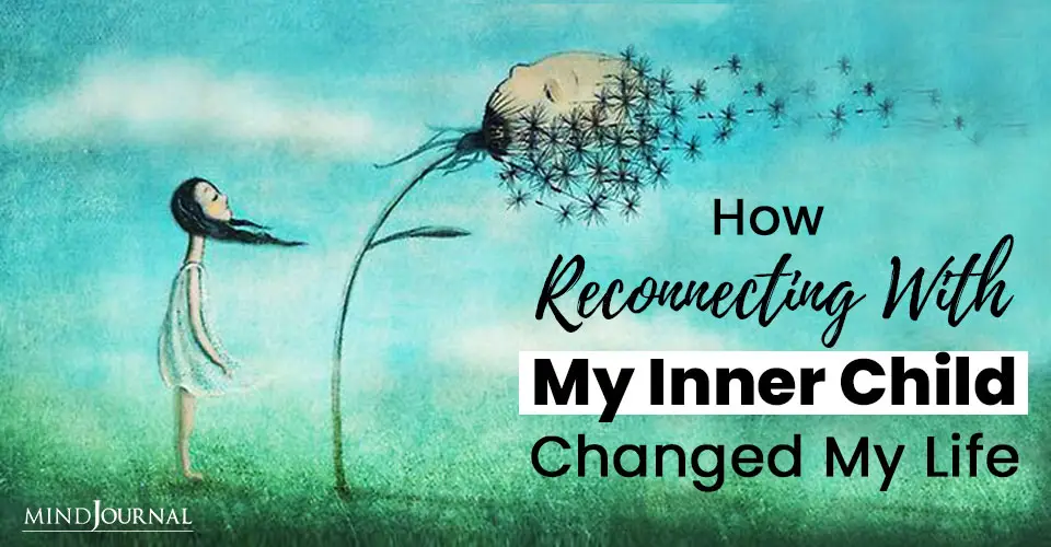 How Reconnecting With My Inner Child Changed My Life