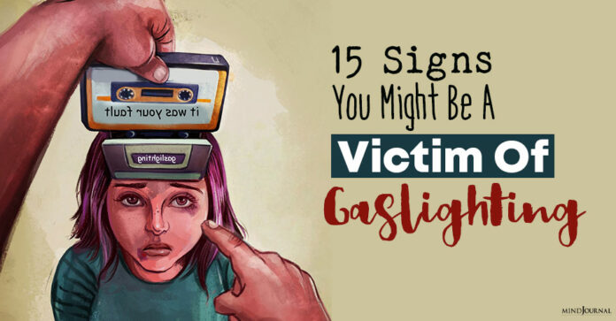 15 Signs You Are A Victim Of Gaslighting Minds Journal 0415