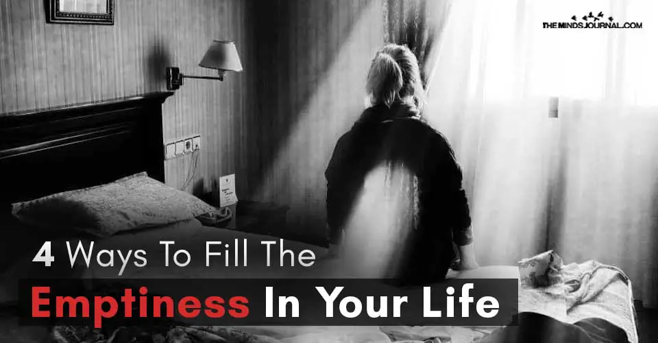 4 Ways To Fill The Emptiness In Your Life