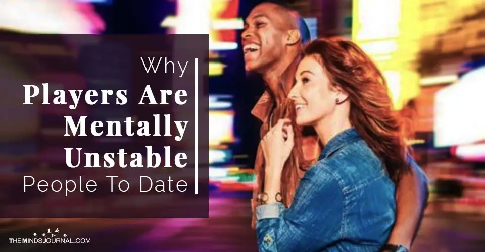 5 Underlying Reasons Why Players Are Mentally Unstable People To Date