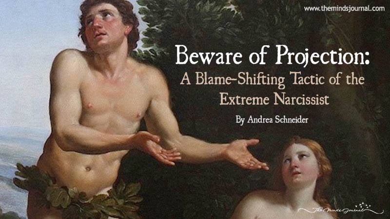 Beware Of Projection: A Blame-Shifting Tactic Of The Extreme Narcissist
