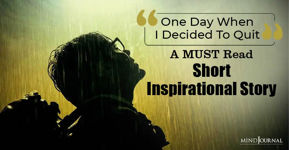 One Day When I Decided To Quit: A MUST Read Short Inspirational Story