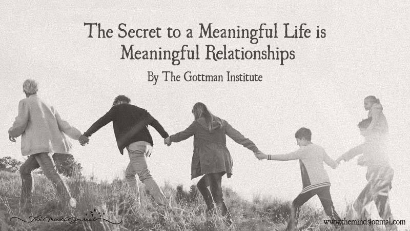 The Secret To A Meaningful Life Is Meaningful Relationships
