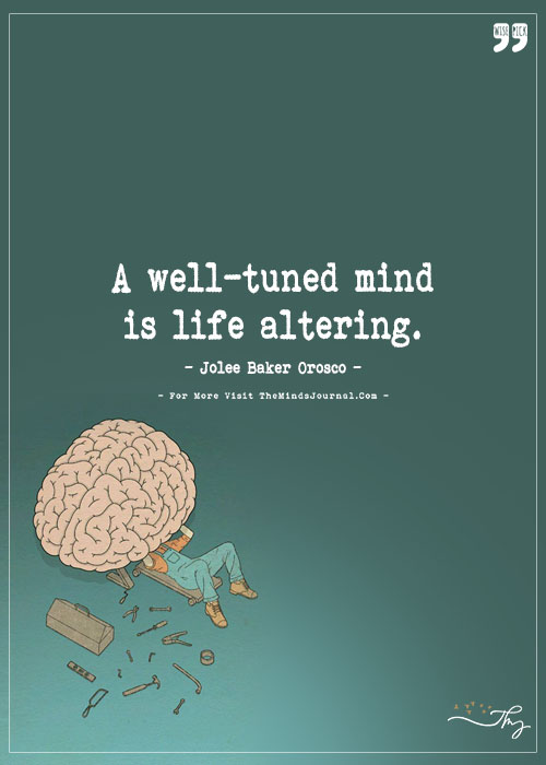 A Well Tuned Mind Is Life Altering