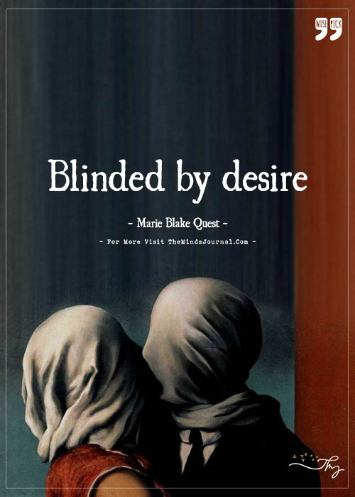 Blinded by desire