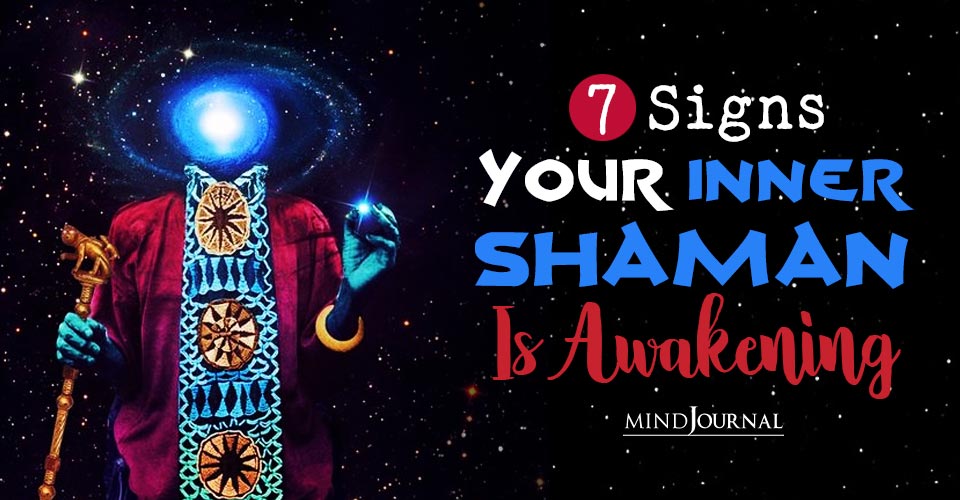 Awakening Your Inner Shaman: 7 Confirming Signs