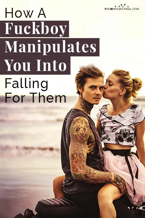 How A Fuckboy Manipulates You Into Falling For Them Pin