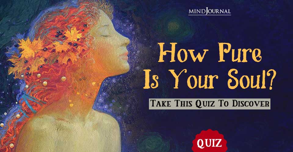How Pure Is Your Soul? Discover Your True Self With This Quiz