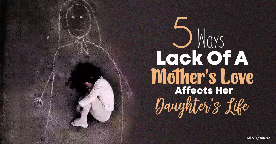 Lack Of Mothers Love Affects Daughters Life