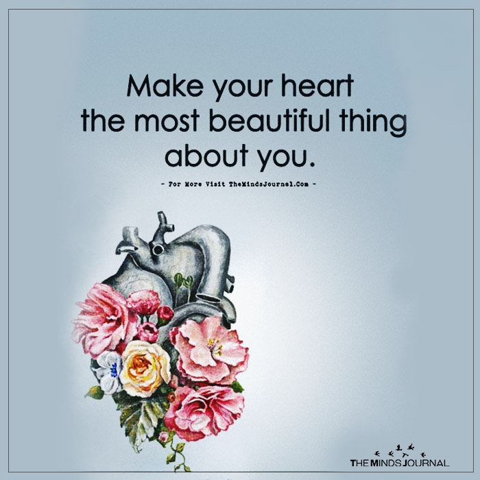 Make Your Heart The Most Beautiful Thing About You