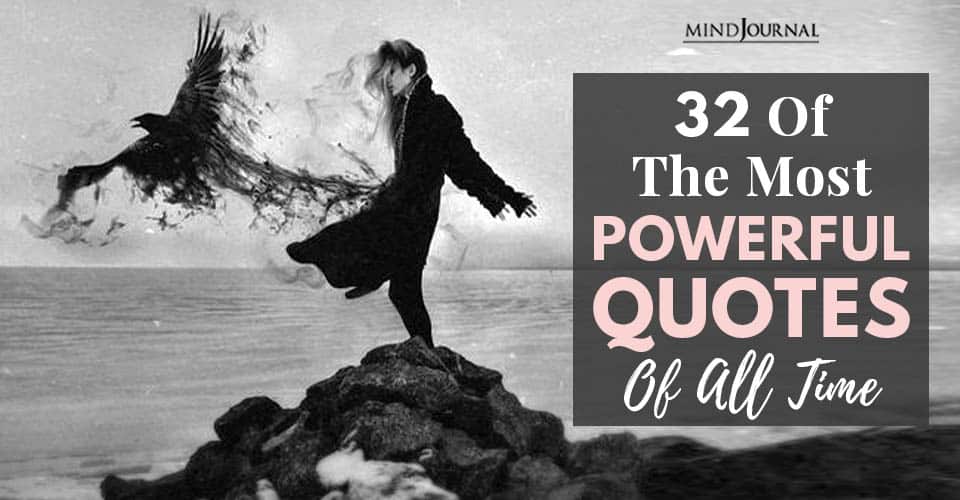 32 Of The Most Powerful Quotes Of All Time