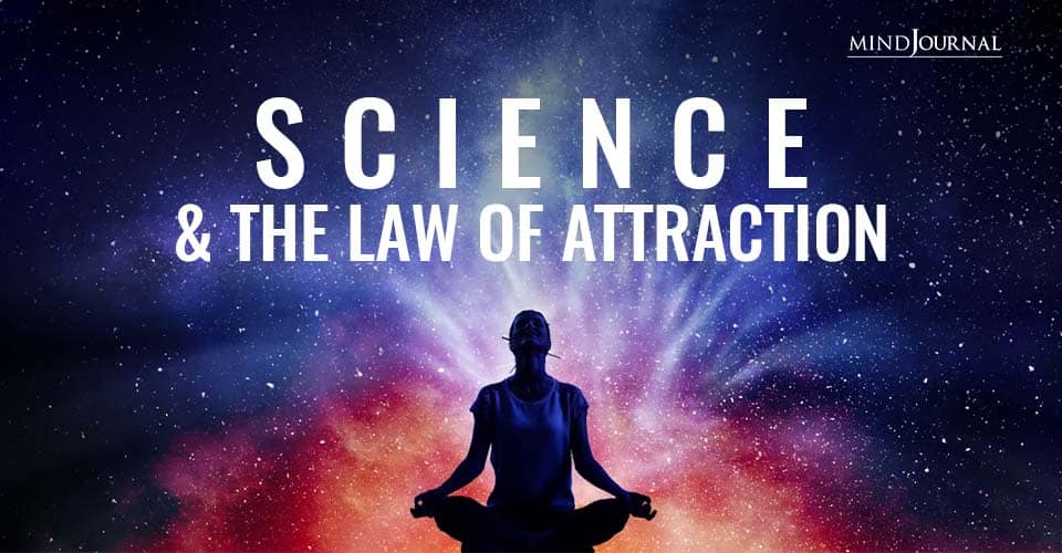 Science And The Law Of Attraction: 4 Times Research Supported The LOA