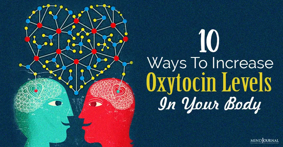 10 Ways To Increase Oxytocin Levels (The Love Hormone) In Your Body