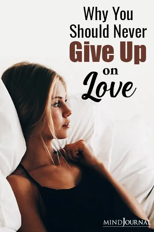 Why Should Never Give Up On Love pin