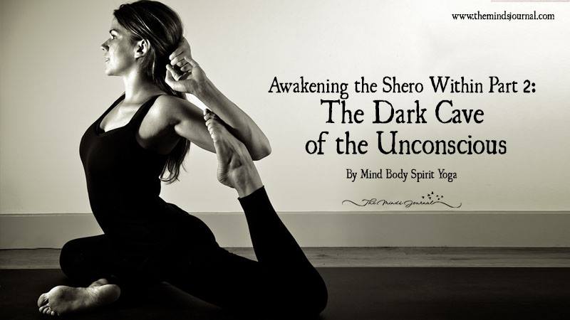 Awakening The Shero Within Part 2: The Dark Cave Of The Unconscious