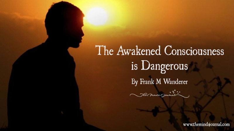 awakened consciousness is dangerous