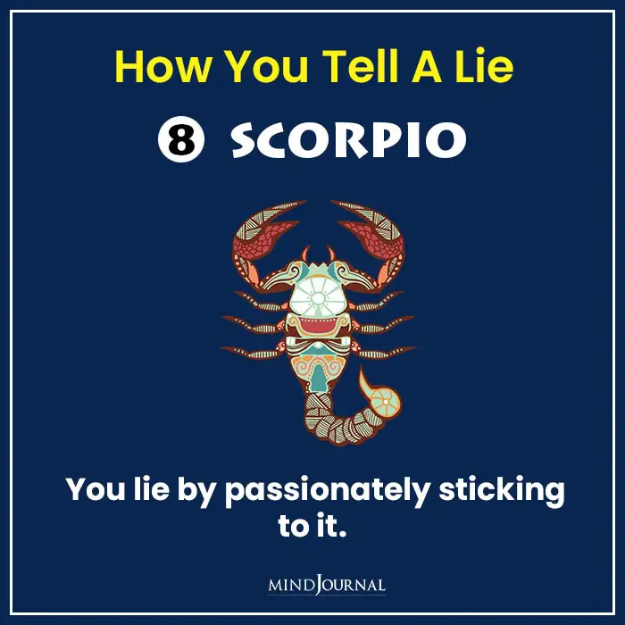 How You Tell A Lie Based On Your Zodiac Sign Scorpio
