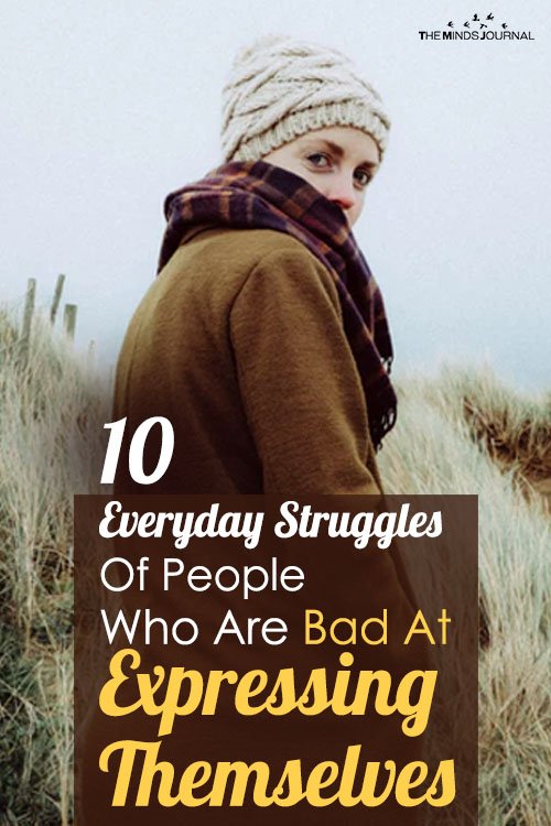 10 Everyday Struggles Of People Who Are Bad At Expressing Themselves