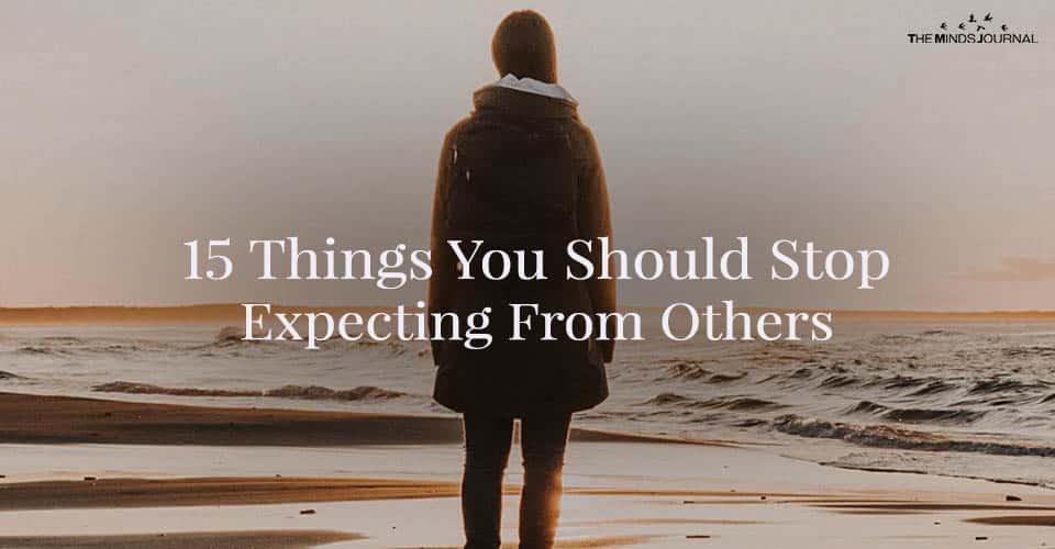 15 Things You Should Stop Expecting From Others