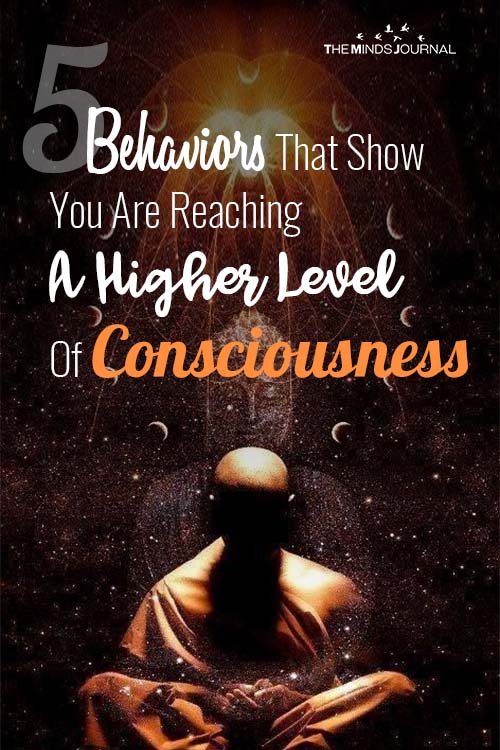 5 Behaviors That Show You Are Reaching A Higher Level Of Consciousness 