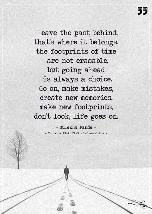 The footprints of time are not erasable, but going ahead is always a choice