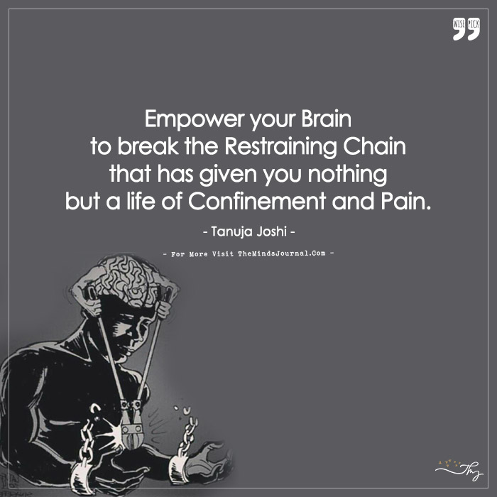Empower your brain to break the restraining chain