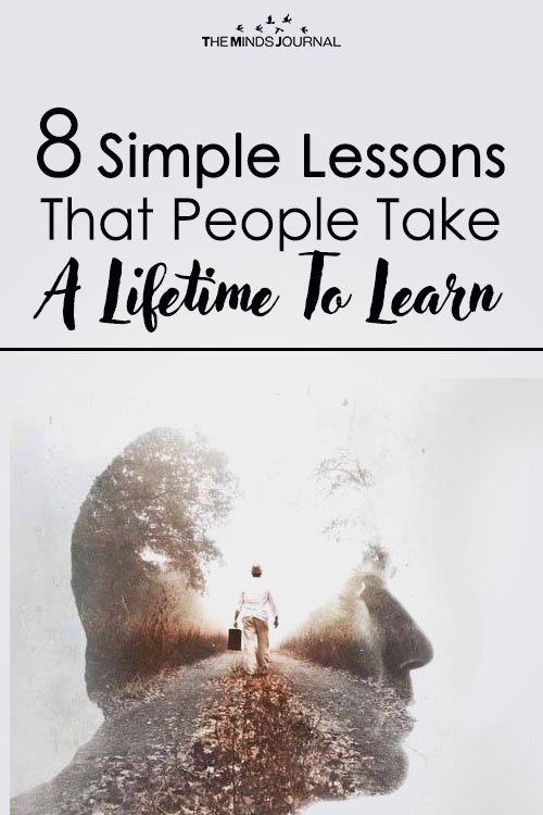 8 Simple Lessons That People Take A Lifetime To Learn