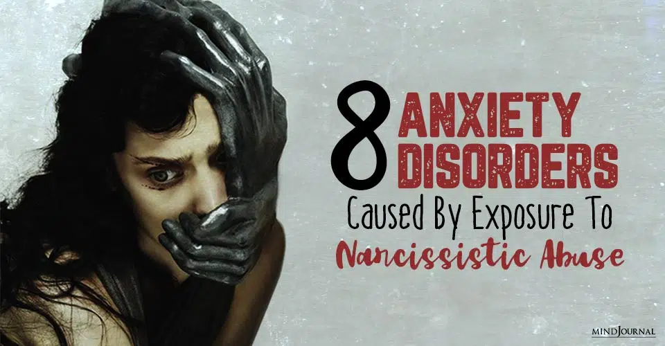 8 Anxiety Disorders Typically Caused By Exposure To Narcissistic Abuse